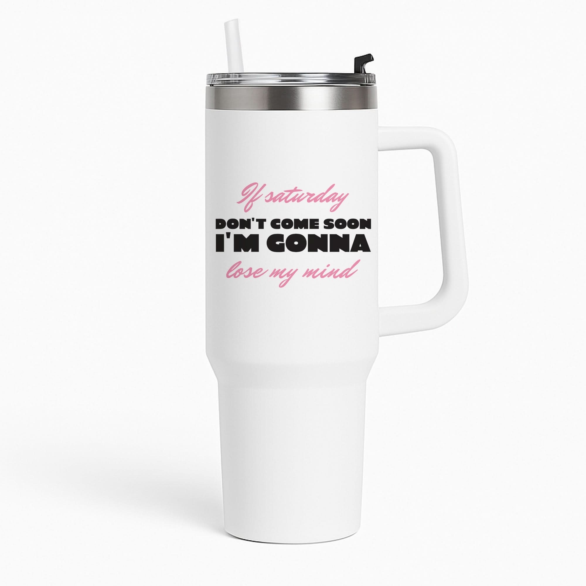 If Saturday Don't Come Soon Tumbler