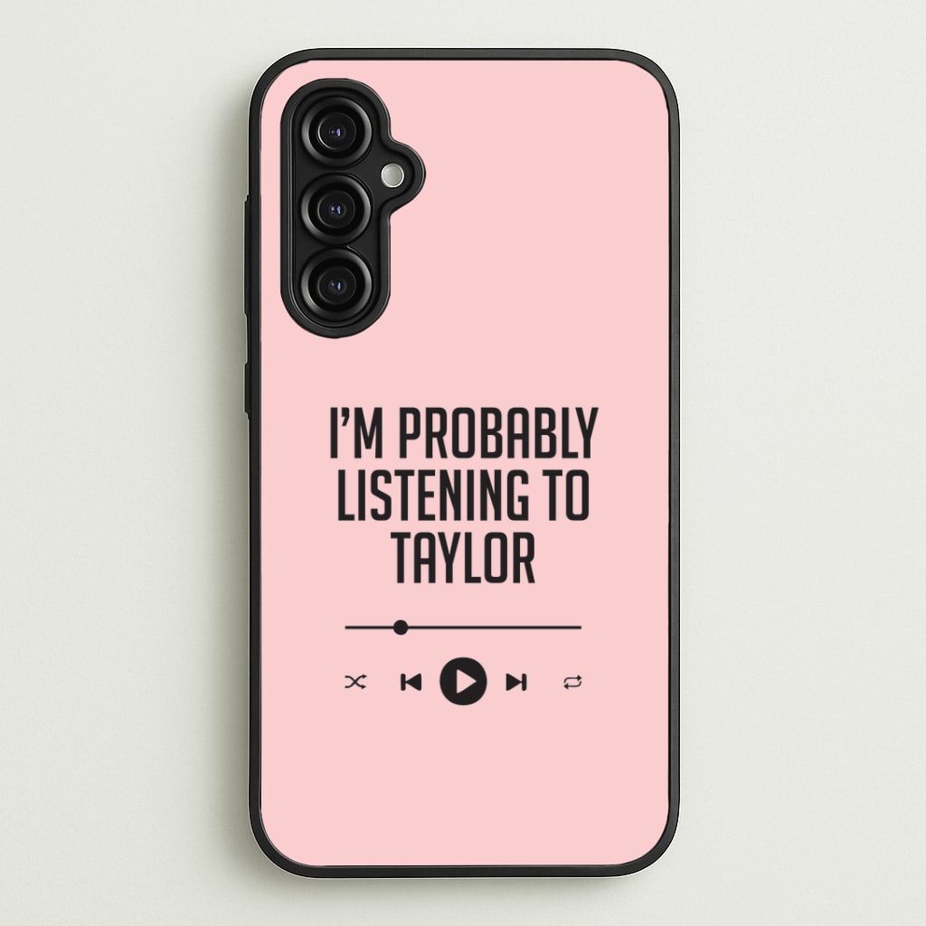 I'm Probably Listening To Taylor Galaxy A14 Case