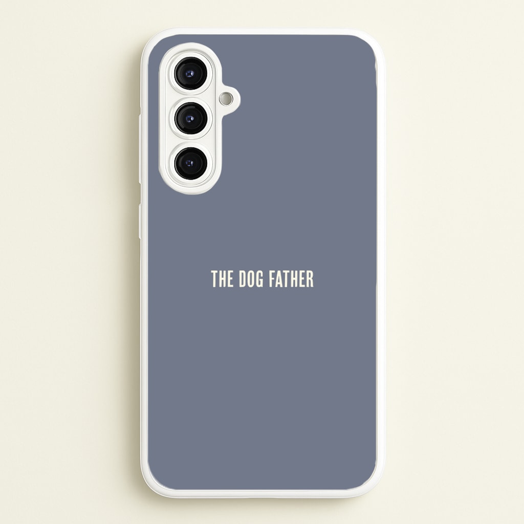 The Dog Father Galaxy A16 Case