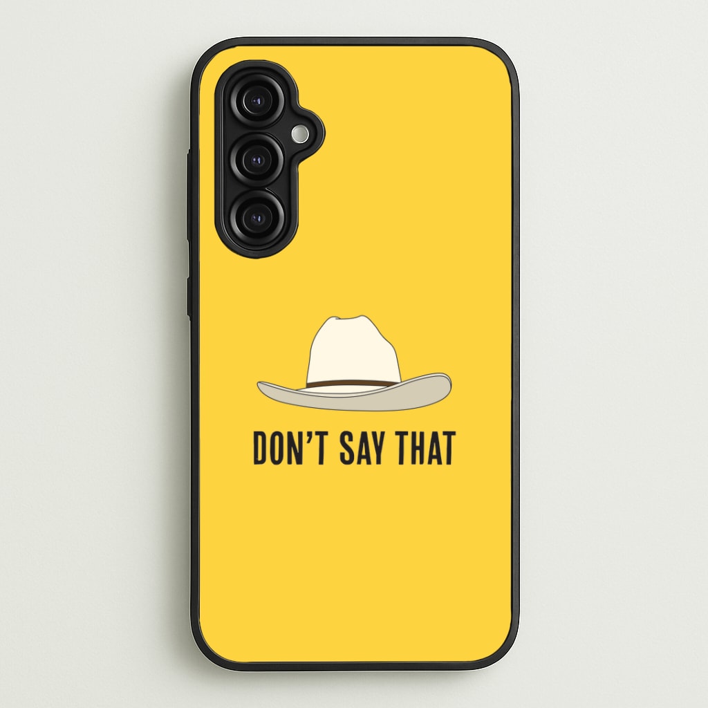 Don't Say That Galaxy A14 Case