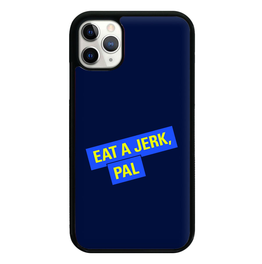Eat A jerk, Pal - Brooklyn Nine-Nine Phone Case