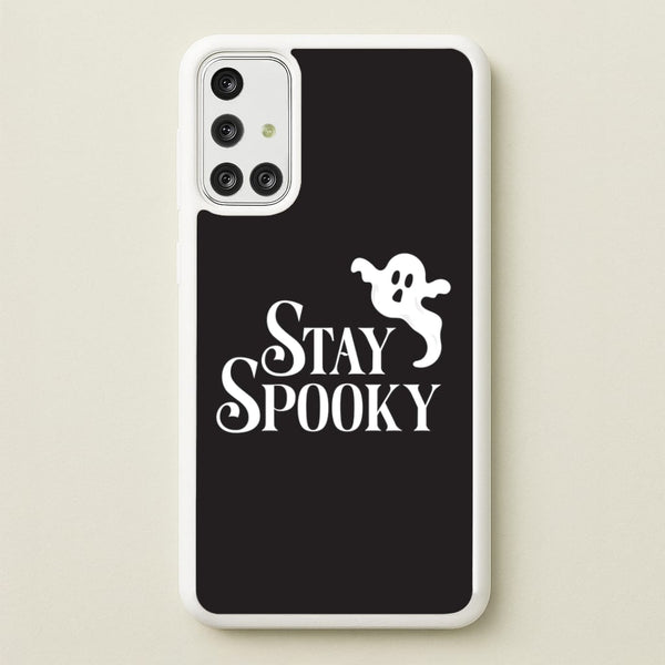 Stay Spooky Galaxy A71 Case