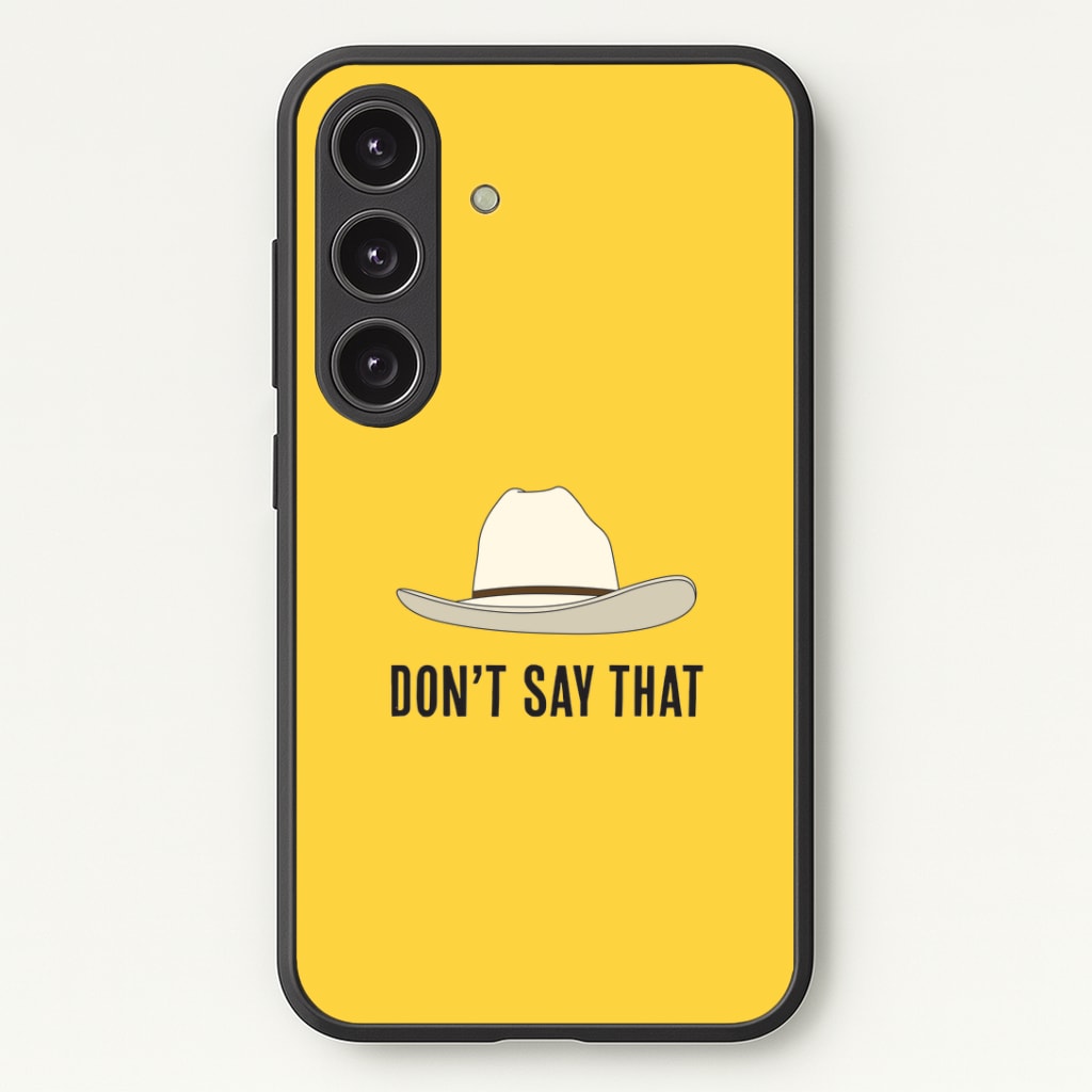 Don't Say That Galaxy S25 Plus Case