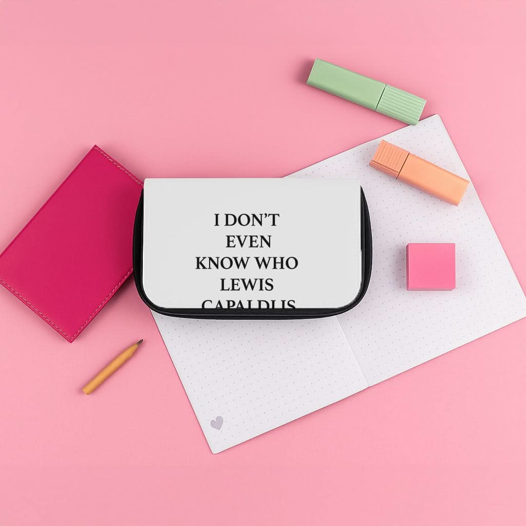 I Don't Even Know Pencil Case
