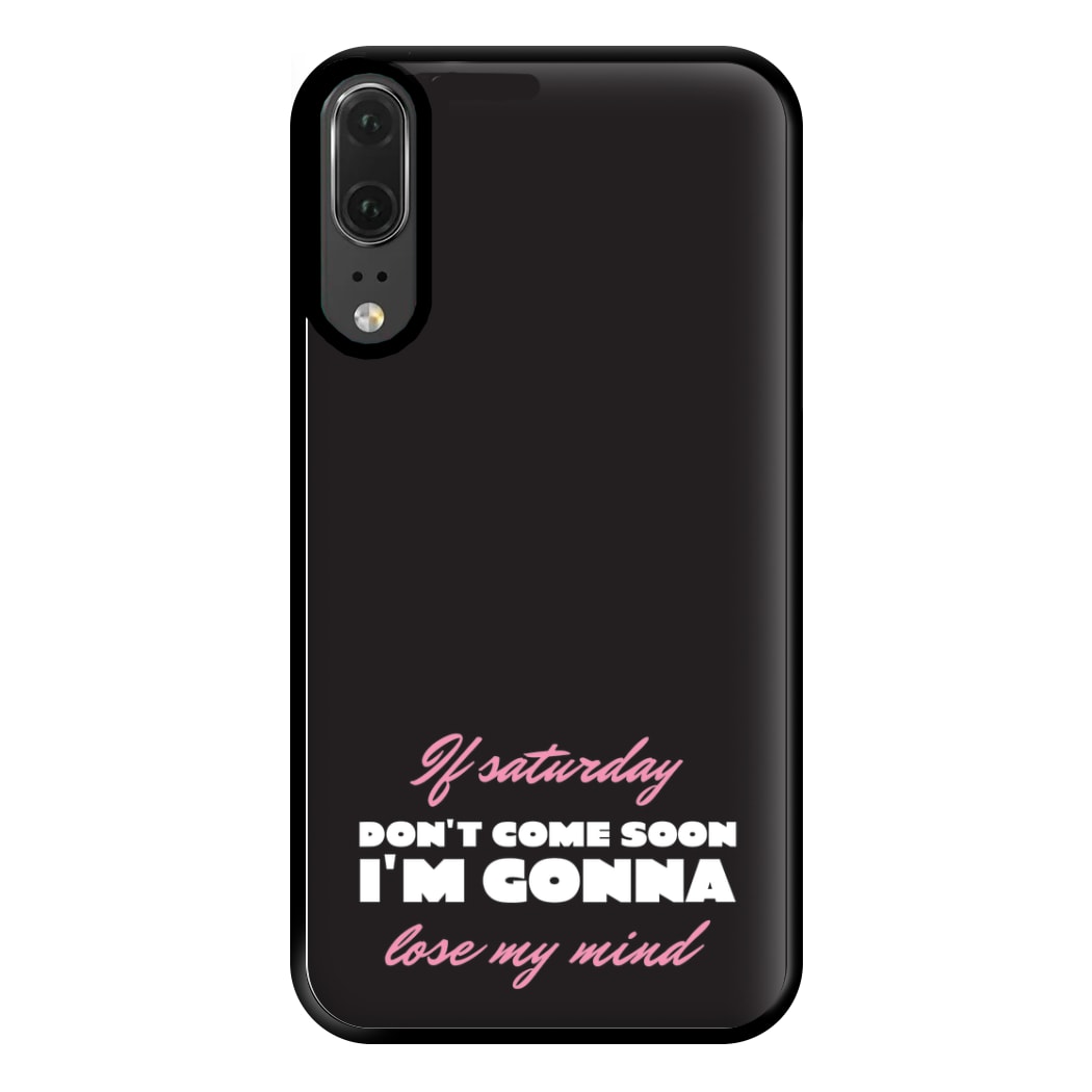 If Saturday Don't Come Soon Huawei P20 Case