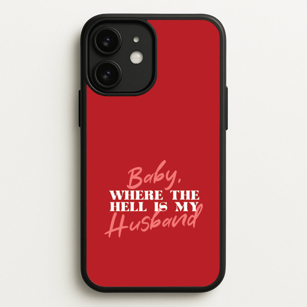 Baby, Where The Hell iPhone 11 Case
