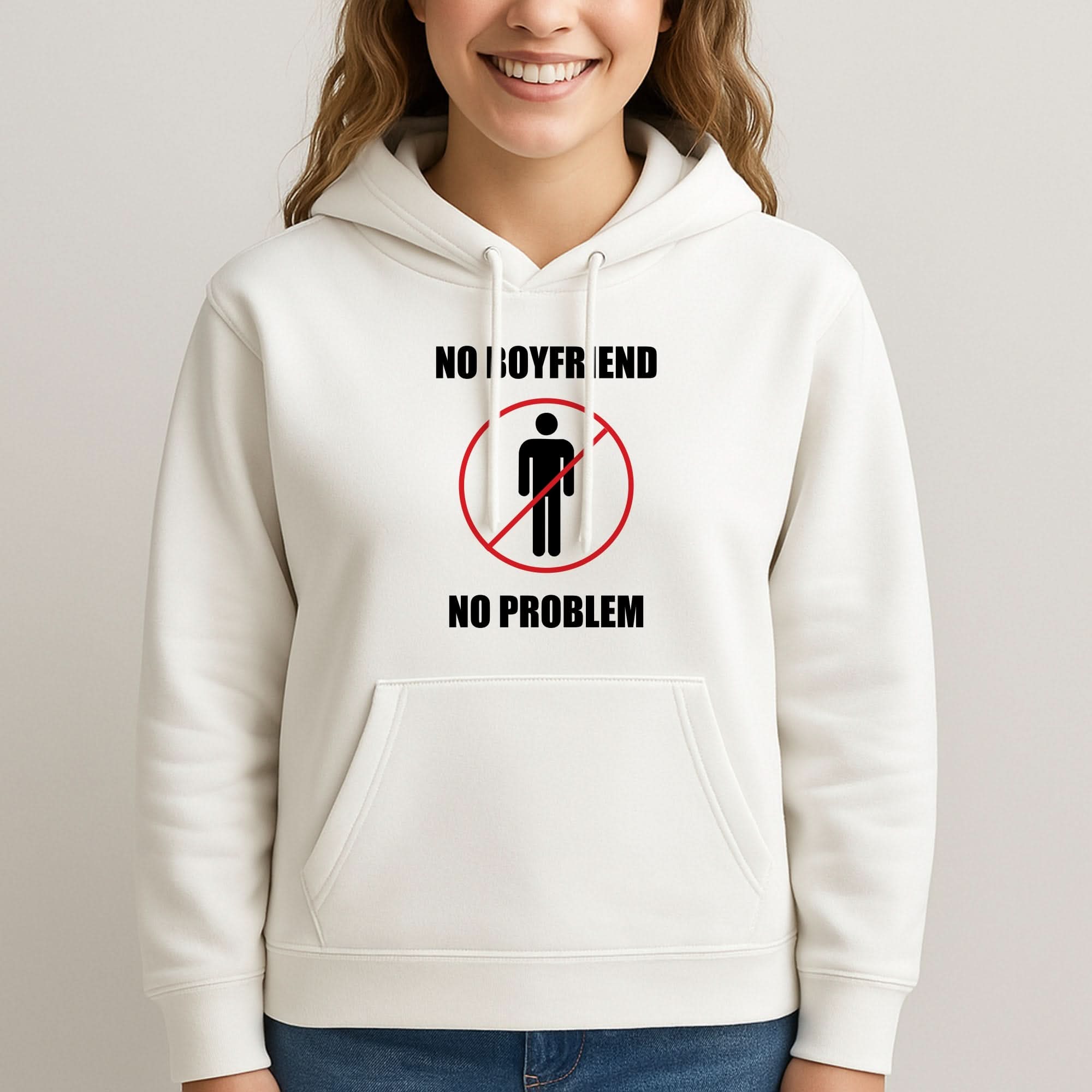 No Boyfriend No Problem Womans Hooded Sweatshirt