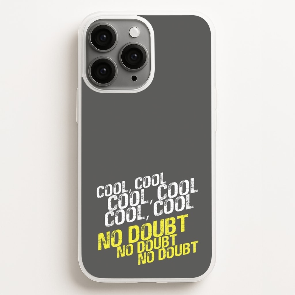 Cool Cool Cool No Doubt Grey - B99 Phone Case for iPhone, Samsung Galaxy and Google Pixel