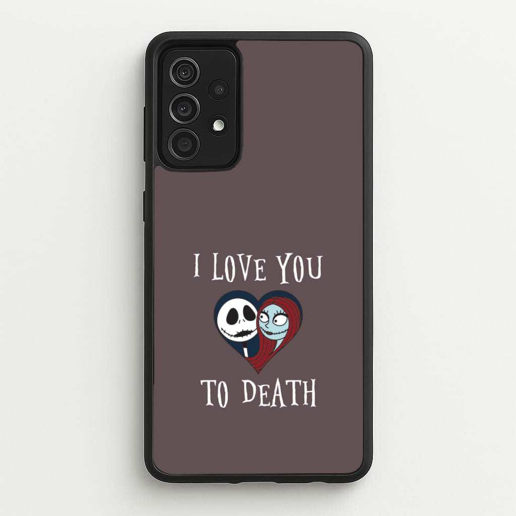 I Love You To Death Heart Galaxy A52 / A52s Case
