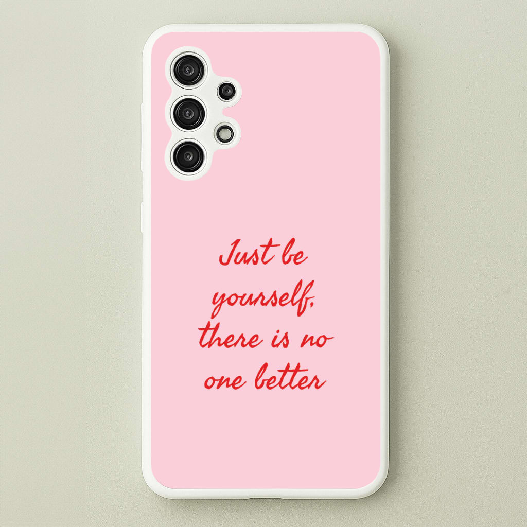 Just Be Yourself Galaxy A13 Case
