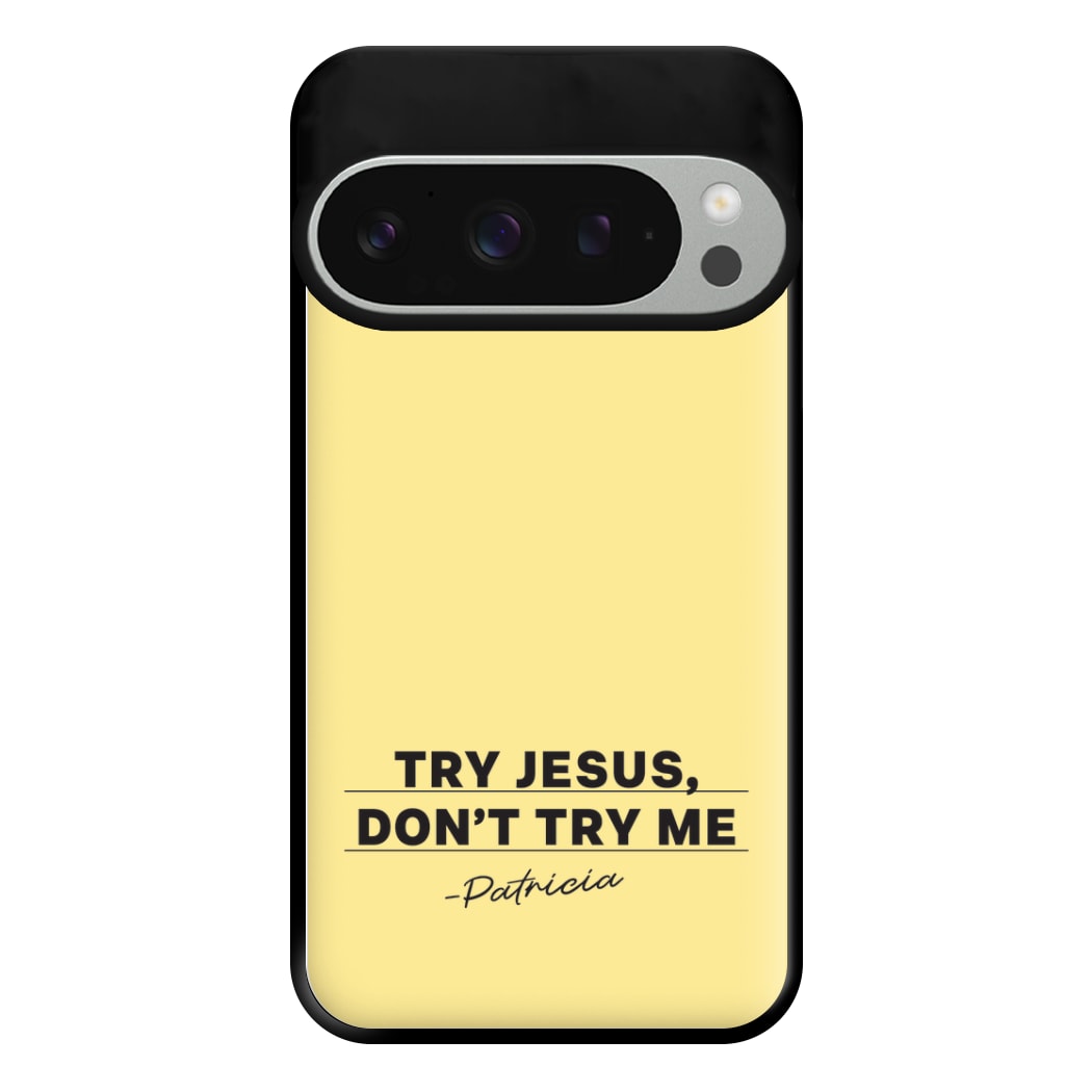 Try Jesus, Don't Try Me Google Pixel 9 Pro XL Case