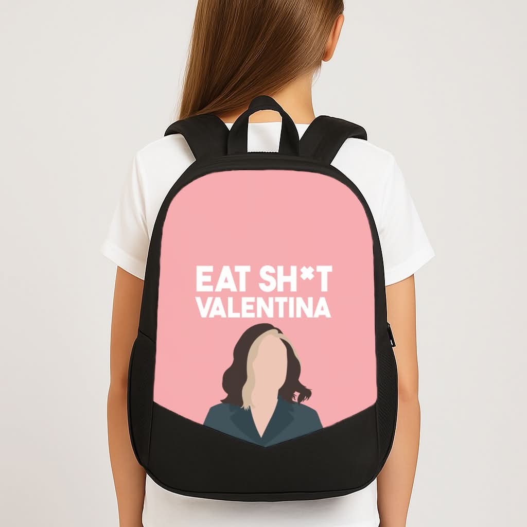 Eat Sh*t Valentina School Bag