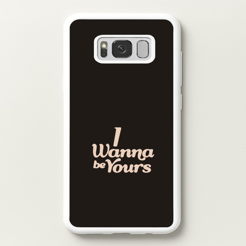 I Wanna Be Yours Galaxy S8 Plus Case