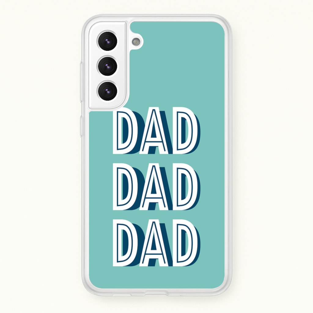 Dad, Dad, Dad Galaxy S21 Case