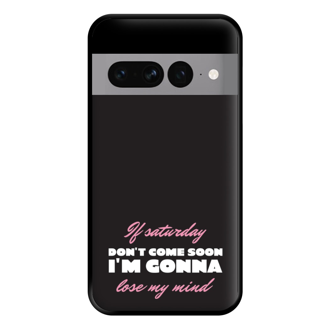 If Saturday Don't Come Soon Google Pixel 7 Pro Case