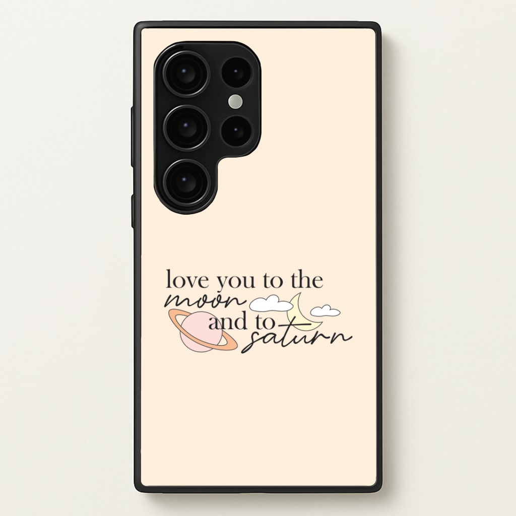 Love You To The Moon And Saturn Galaxy S24 Ultra Case