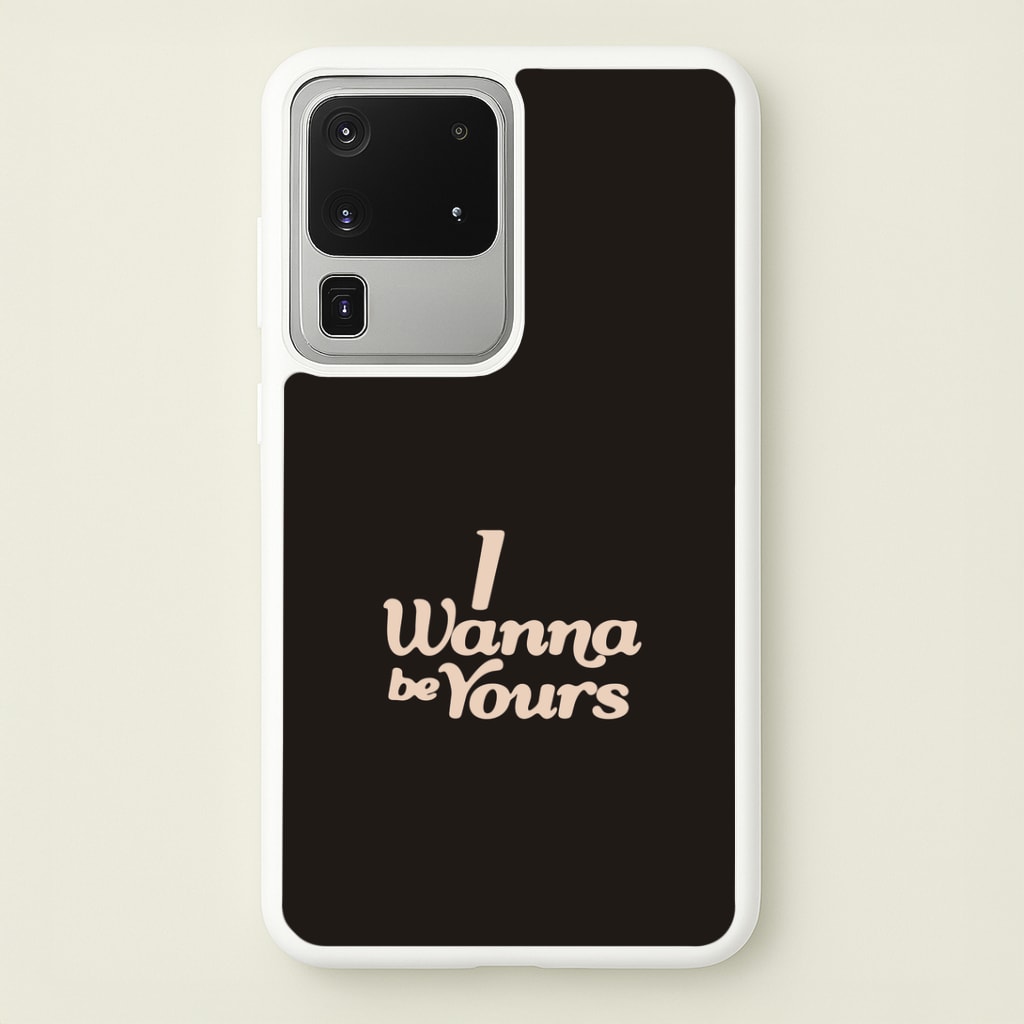 I Wanna Be Yours Galaxy S20 Ultra Case