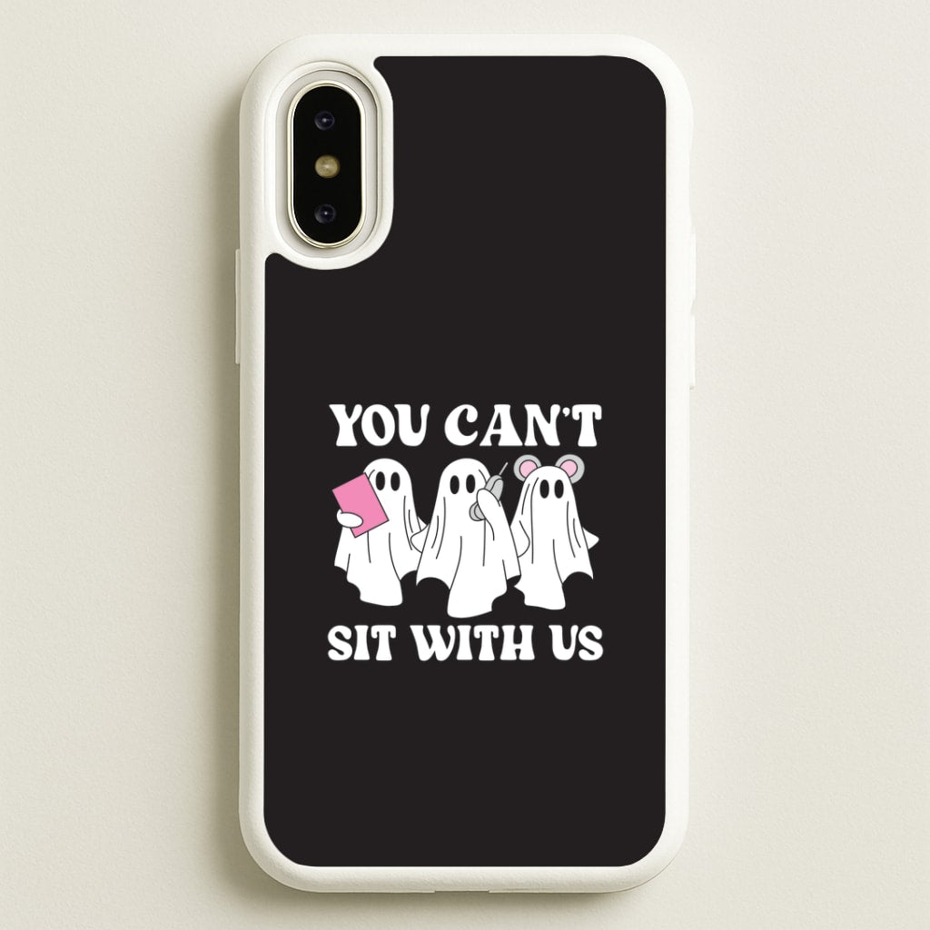 You Can't Sit With Us Ghosts iPhone X / XS Case