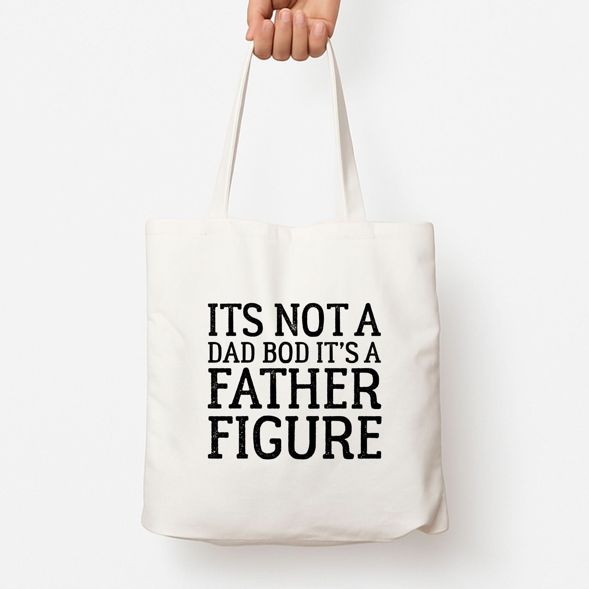 It's Not A Dad Bod Tote Bag