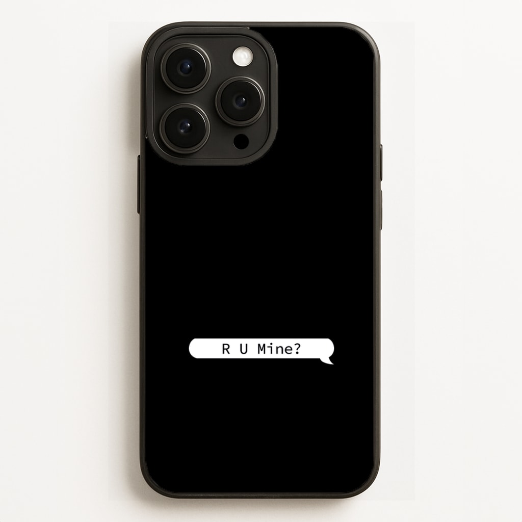 R U Mine? Phone Case for iPhone, Samsung Galaxy and Google Pixel