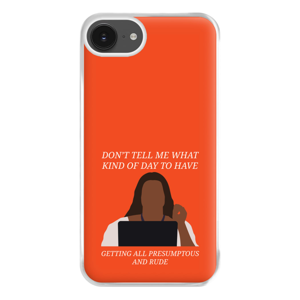 Don't Tell Me What Kind Of Day To Have iPhone 16e Case