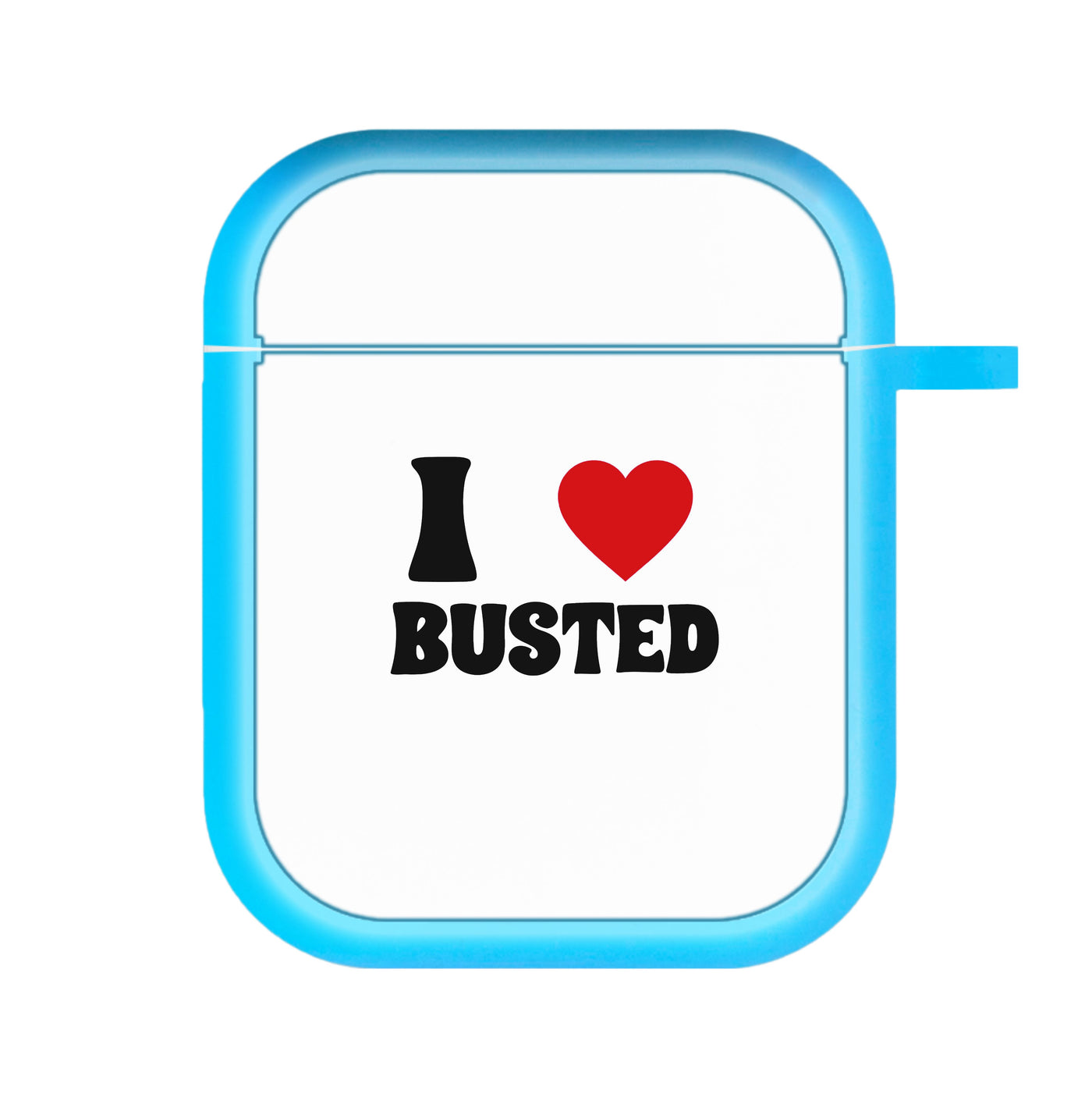 I Love Busted - Busted AirPods Case