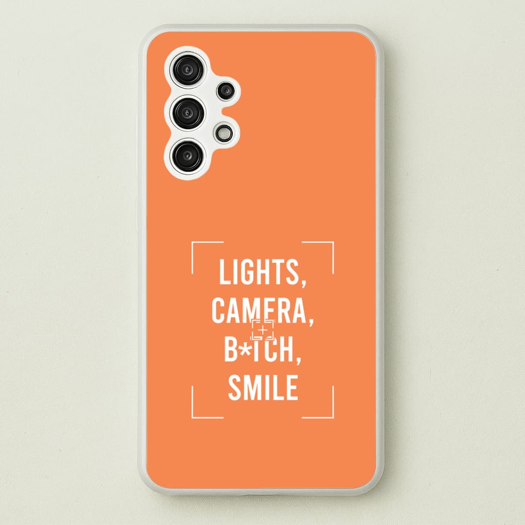 Lights, Camera, B*tch, Smile Galaxy A13 Case
