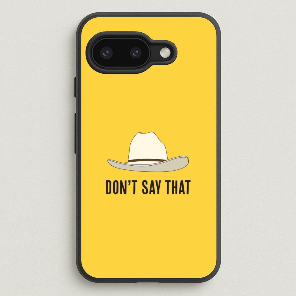 Don't Say That Google Pixel 9a Case