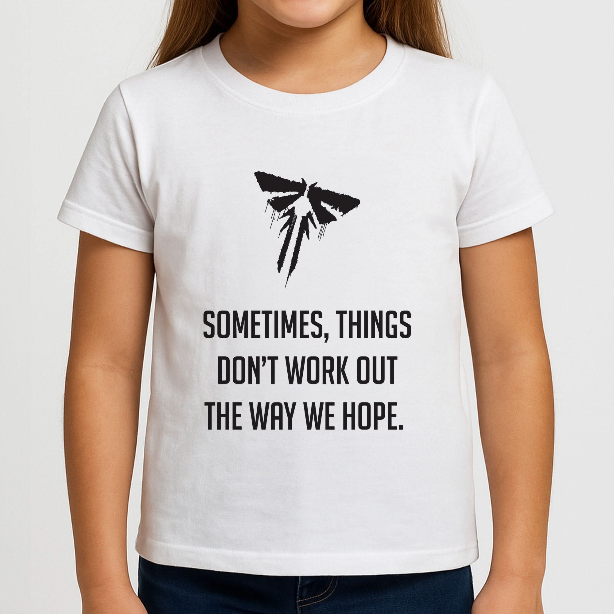 Sometime's Things Don't Work Out The Way We Hope Girls T-Shirt