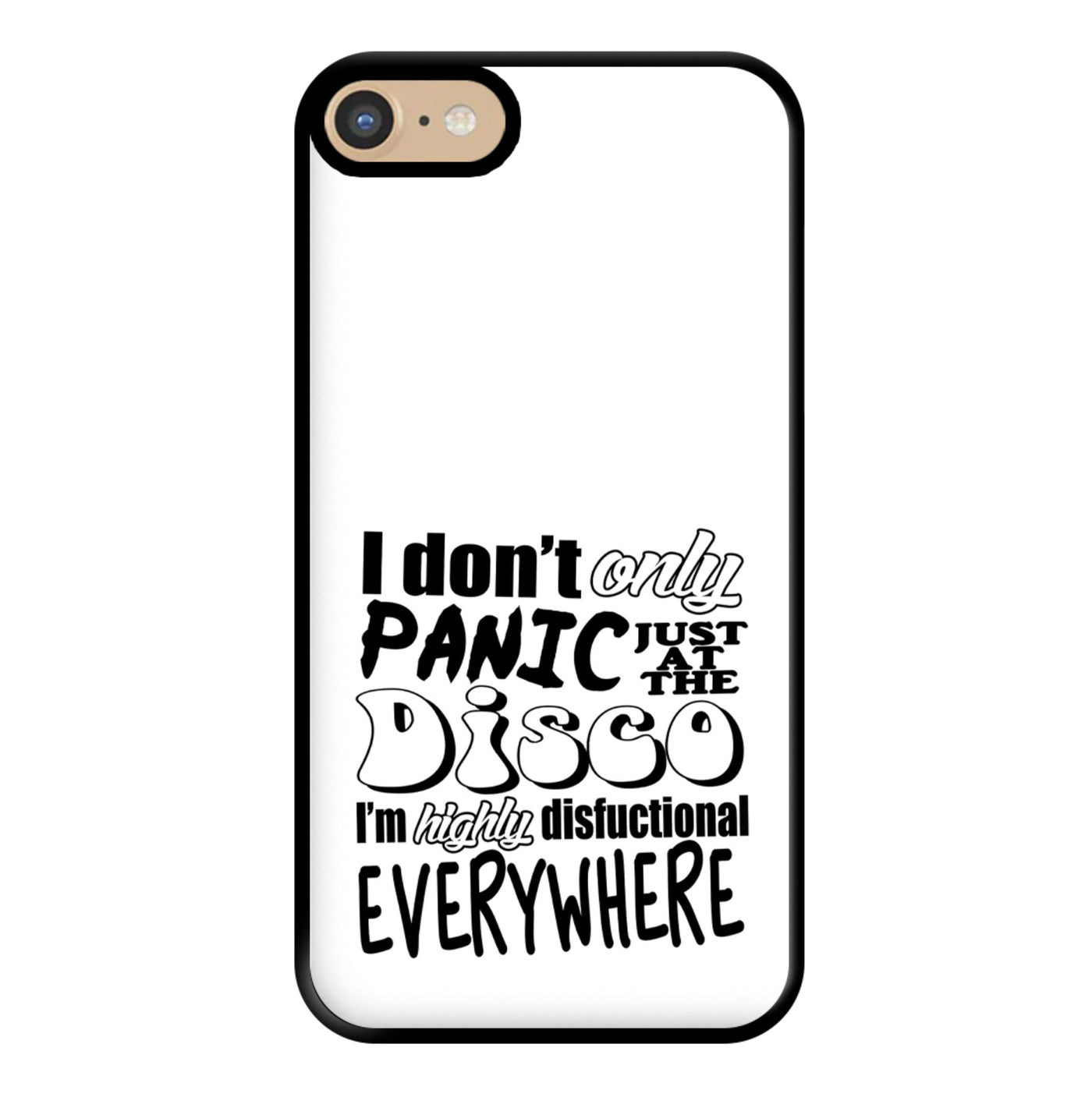 I'm Highly Disfunctional Everywhere - Panic At The Disco Phone Case