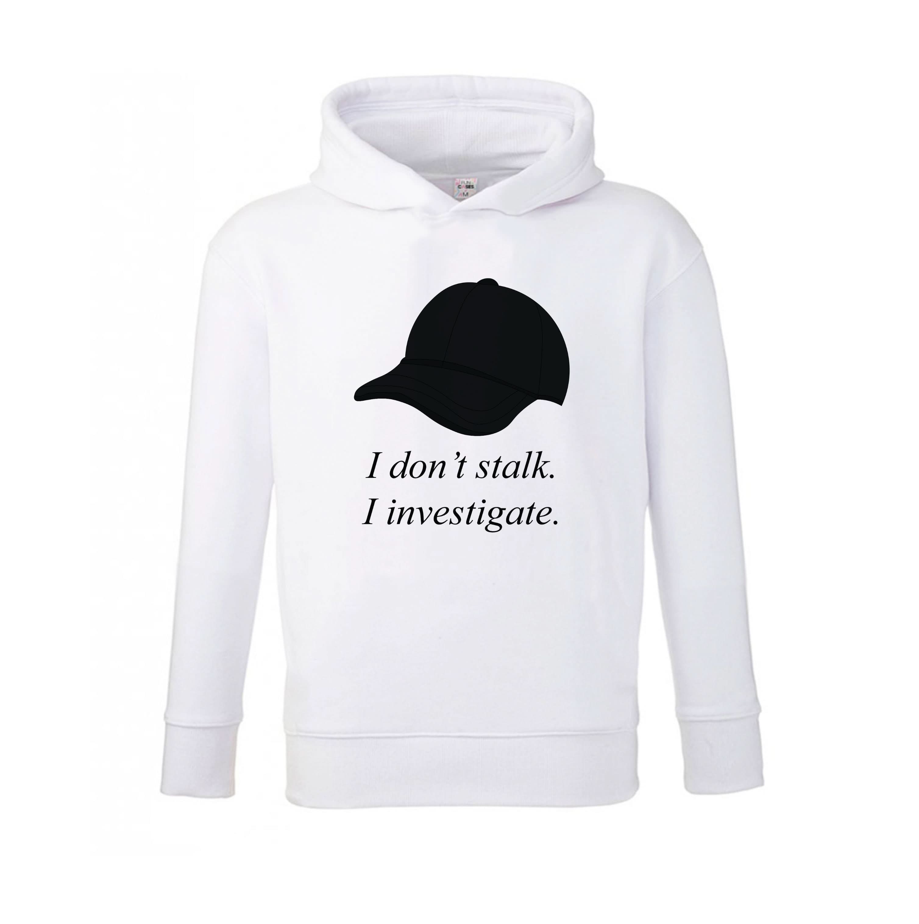 I Don't Stalk, I Investigate Kids Hoodie