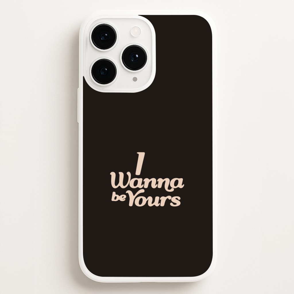 I Wanna Be Yours iPhone 16 Pro Max Case