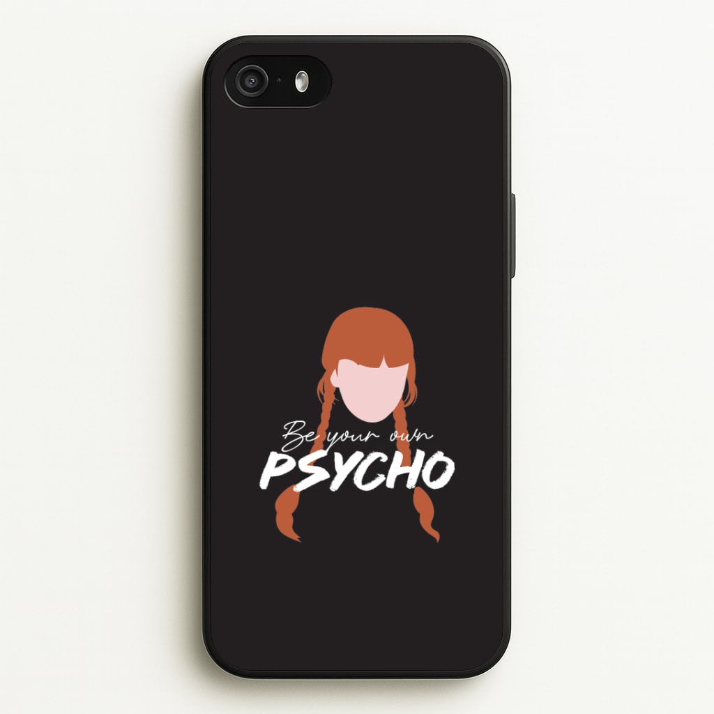 Be Your Own Psycho iPhone 5 / 5s / SE 2016 Case