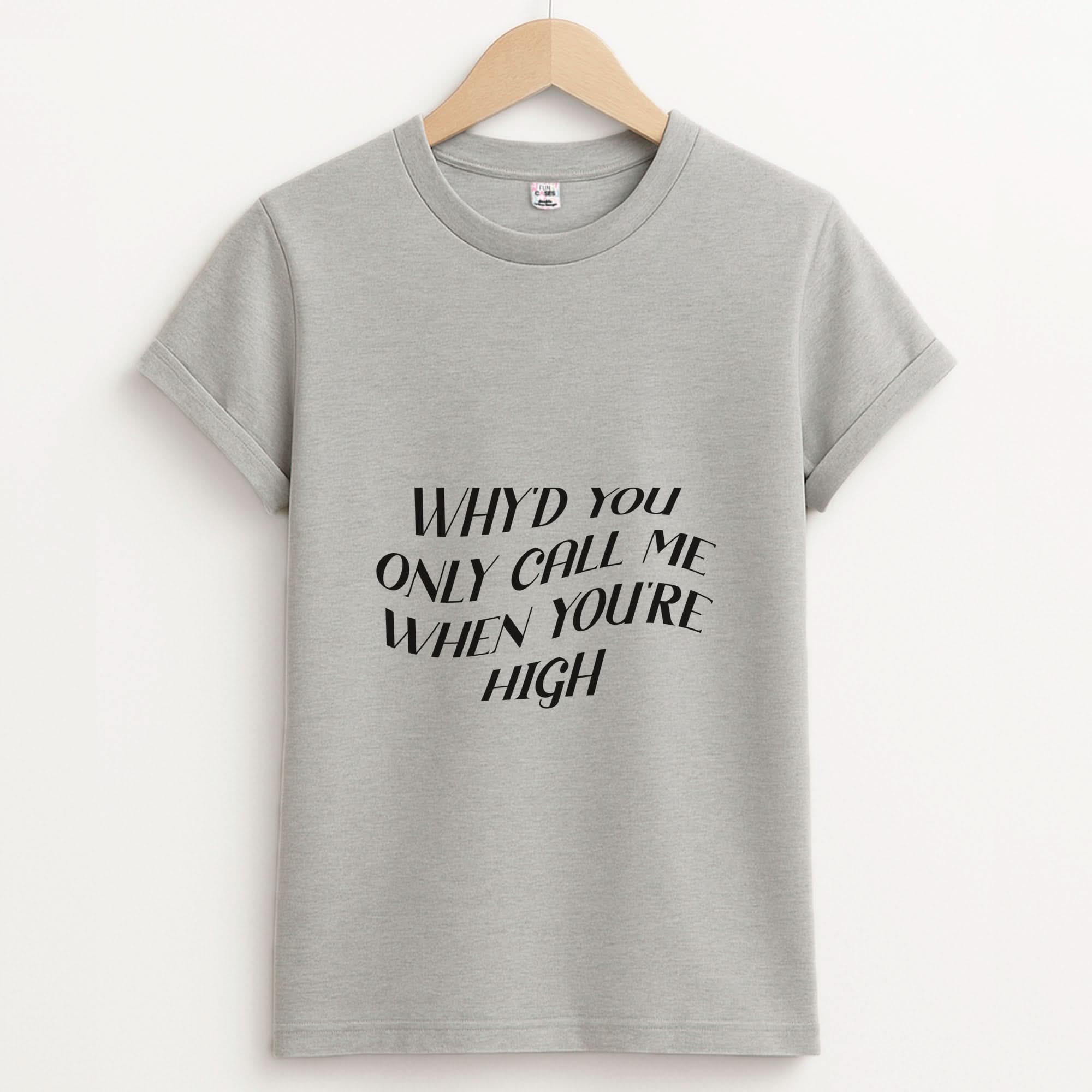 Call Me When You're High Unisex Grey T-Shirt