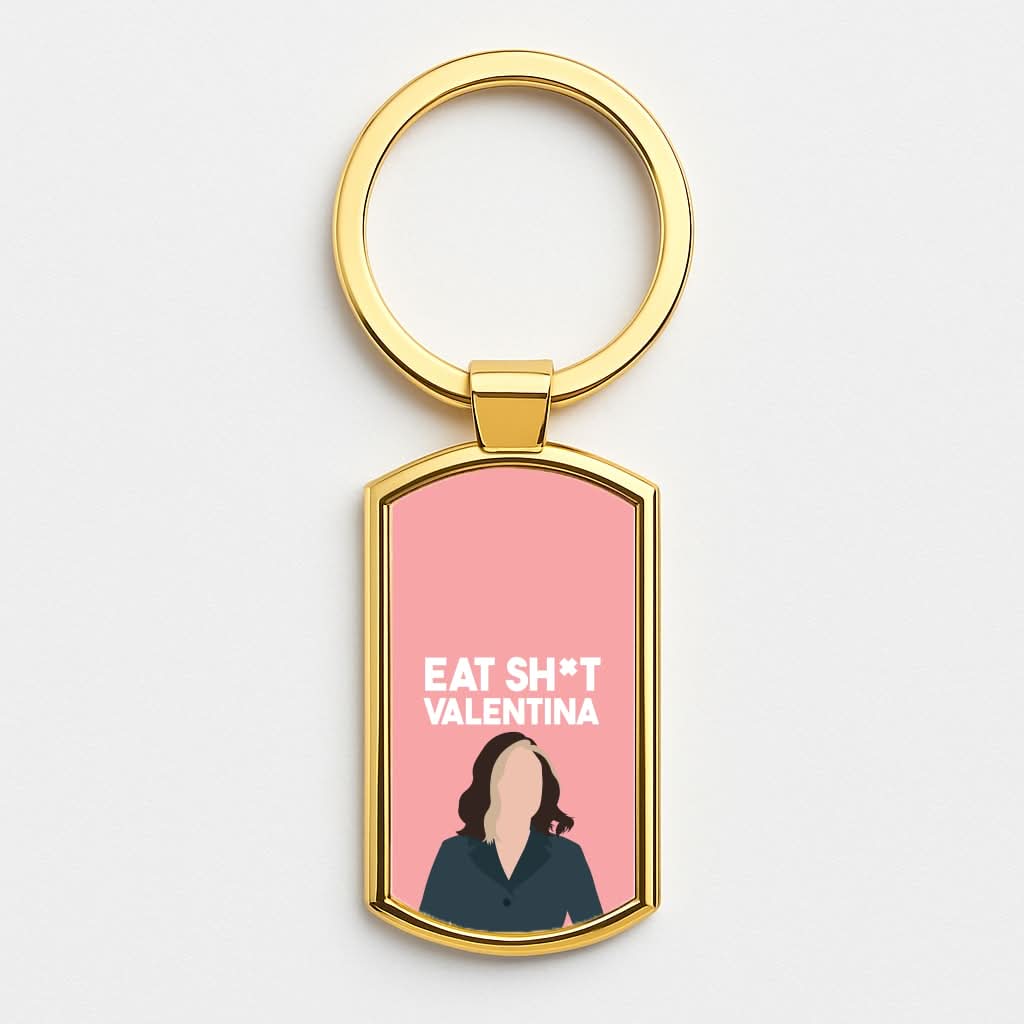 Eat Sh*t Valentina Gold Keyring