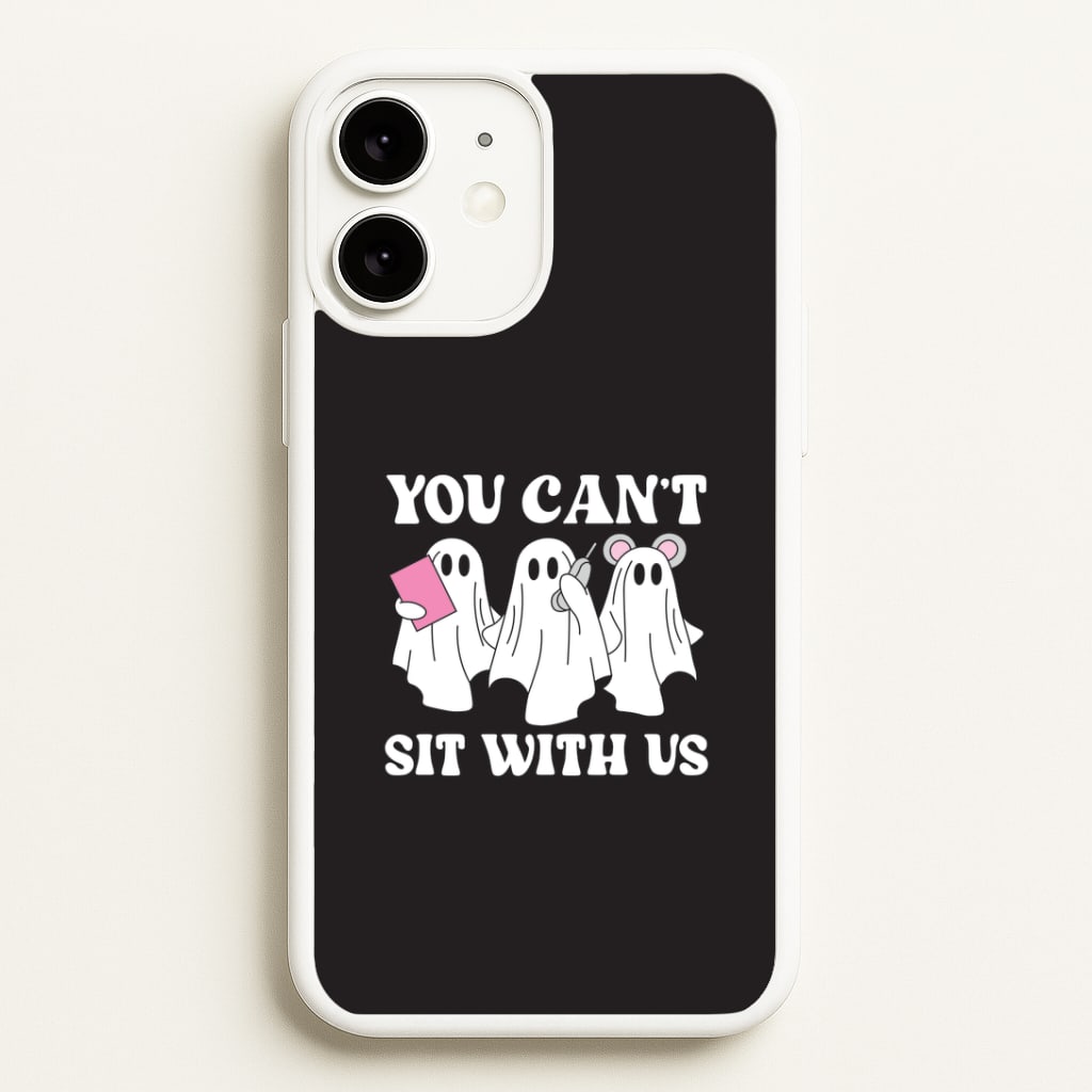 You Can't Sit With Us Ghosts iPhone 11 Case
