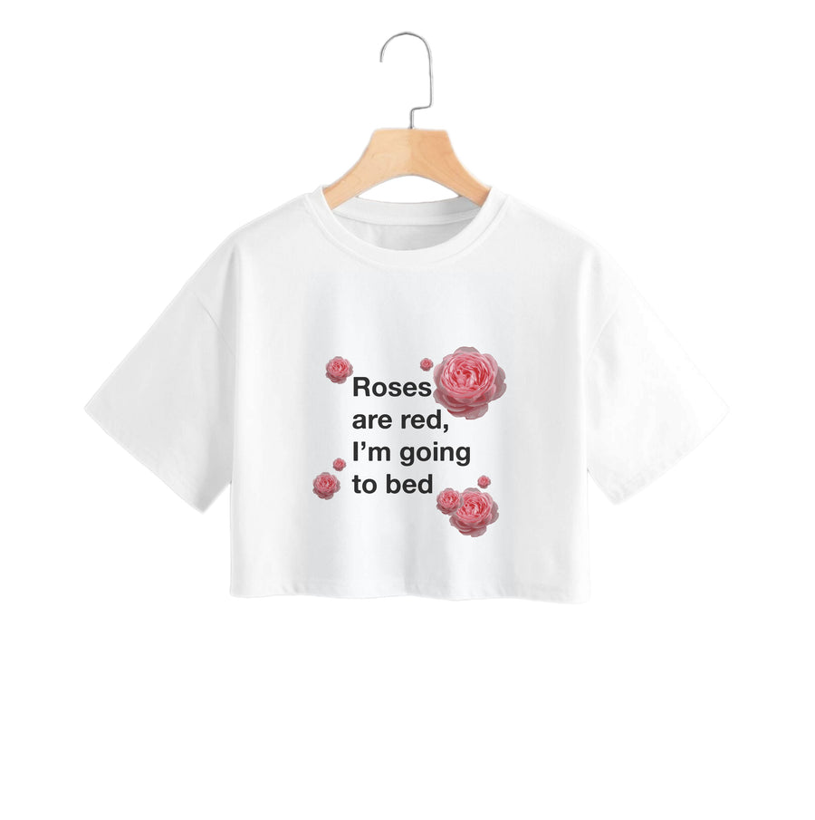 Roses Are Red I'm Going To Bed - Funny Quotes Crop Top