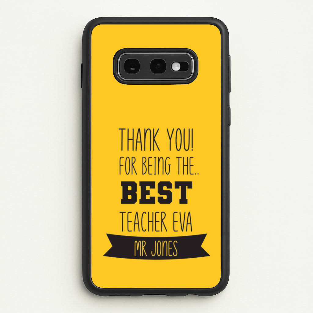 Thank You For Being The Best Teacher Galaxy S10e Case