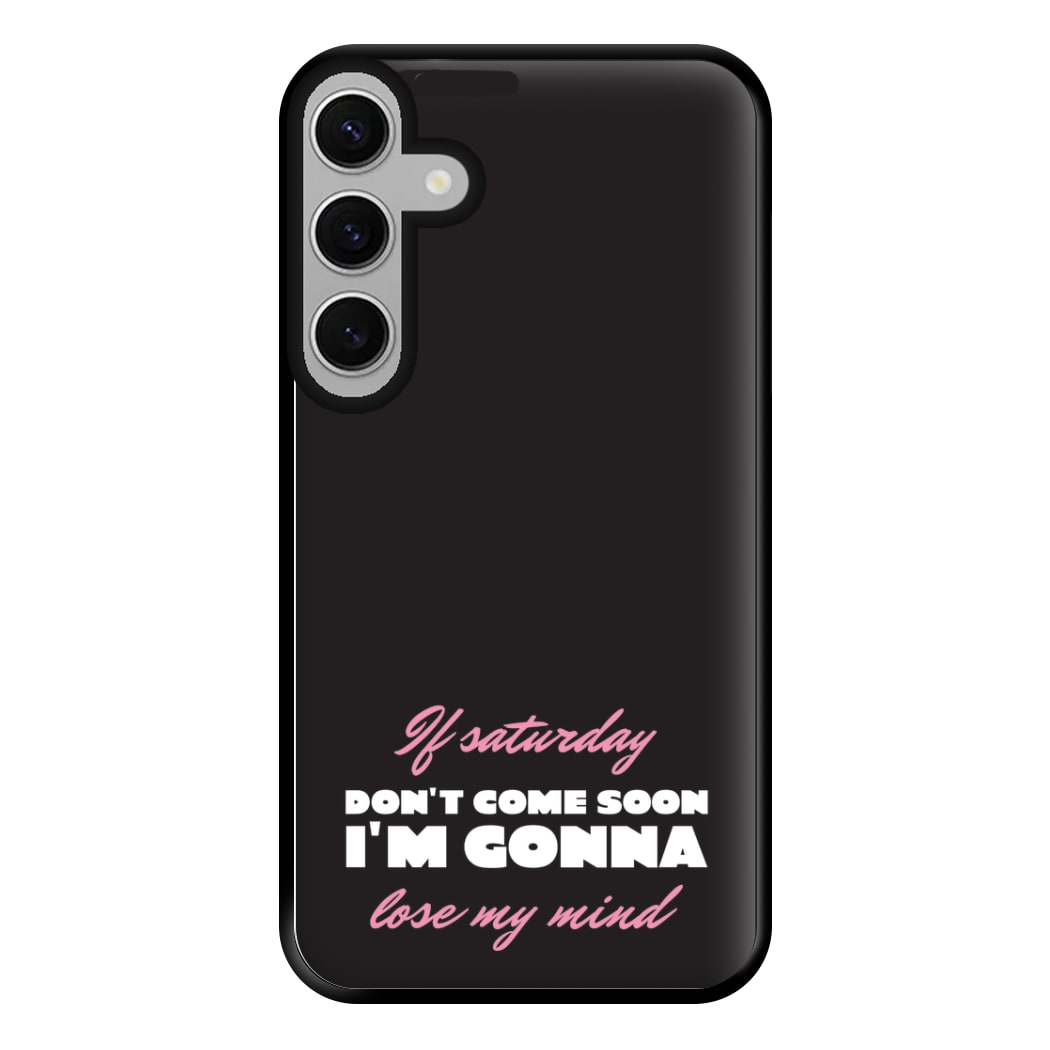 If Saturday Don't Come Soon Galaxy S24FE Case