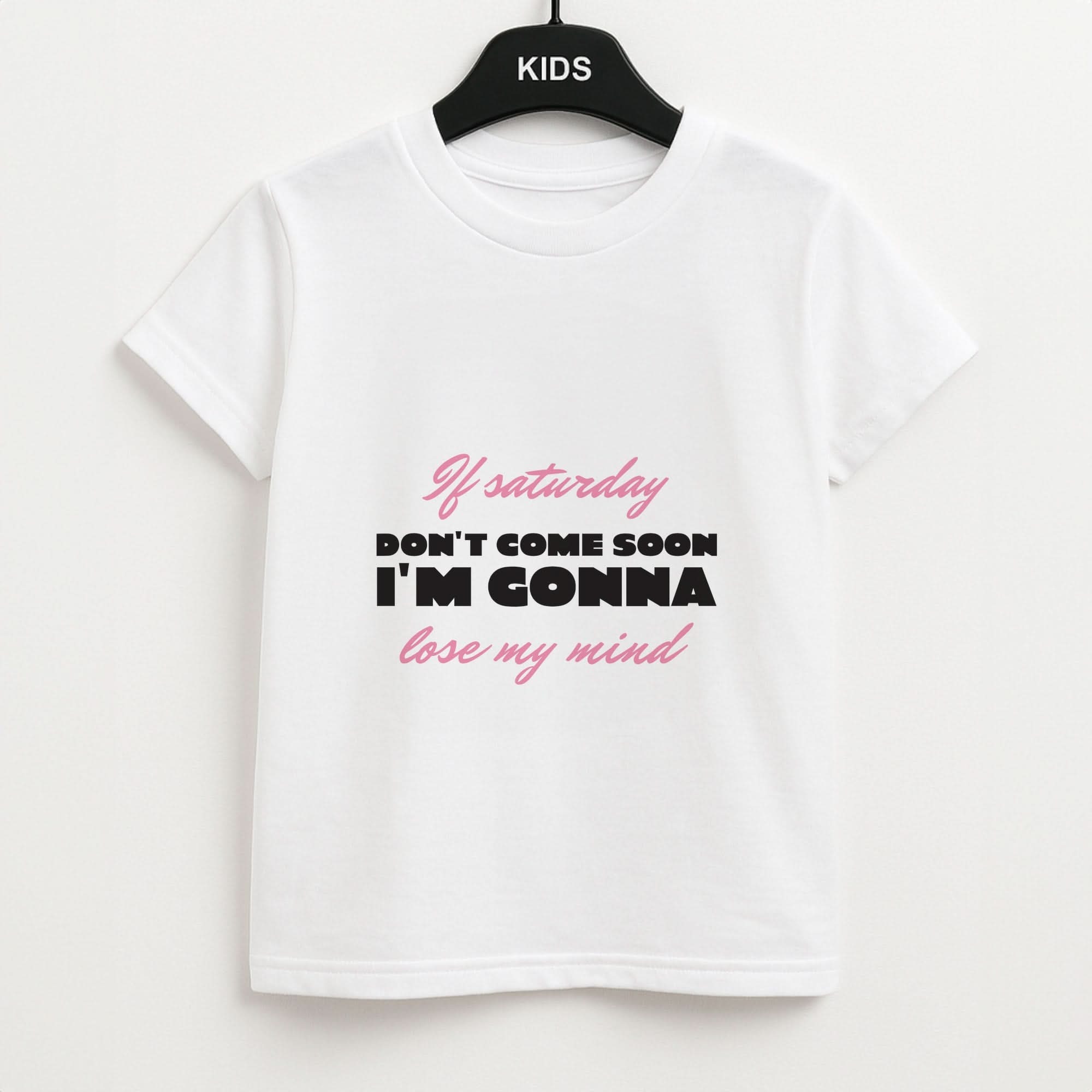 If Saturday Don't Come Soon Kids Unisex T-Shirt