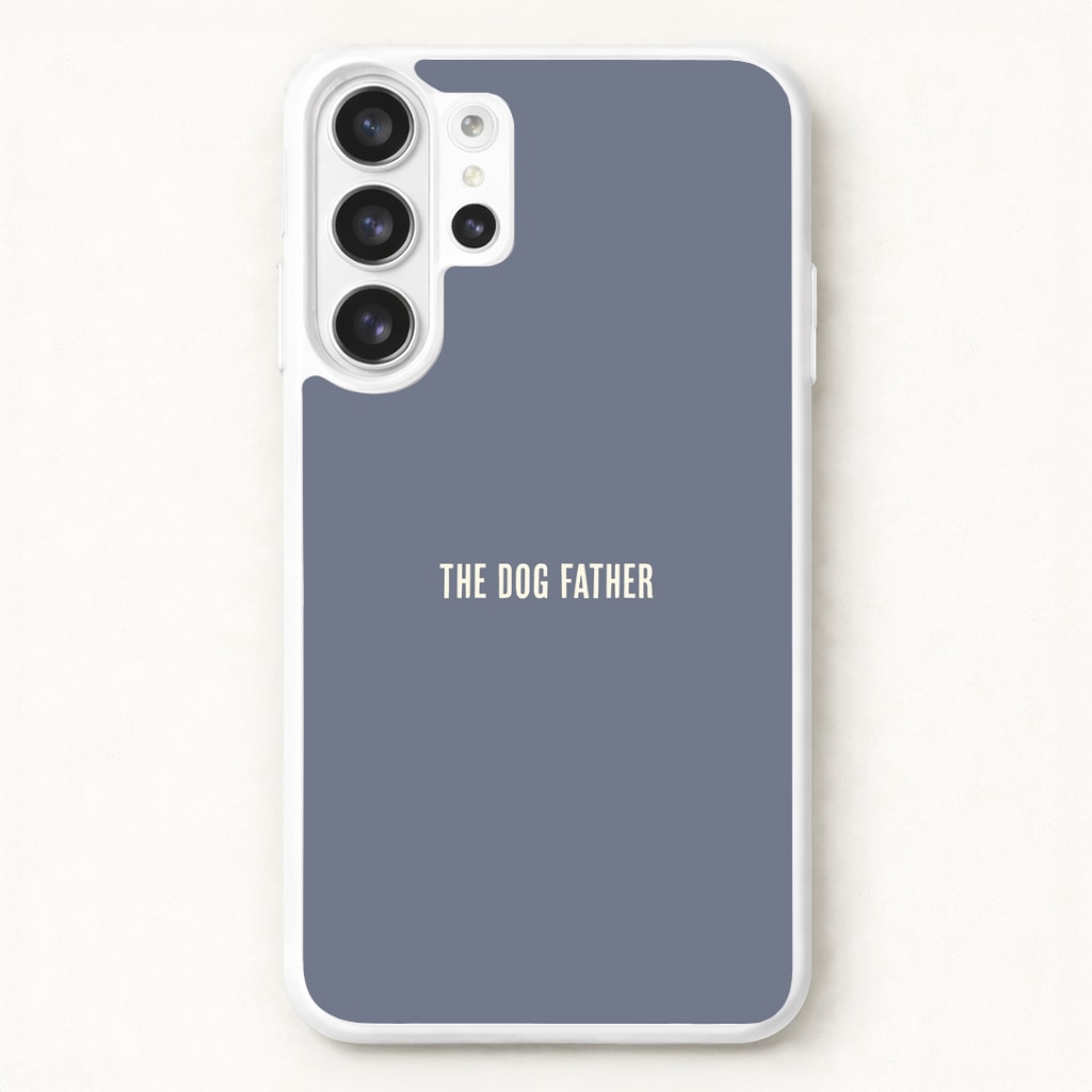 The Dog Father Galaxy S26 Ultra Case