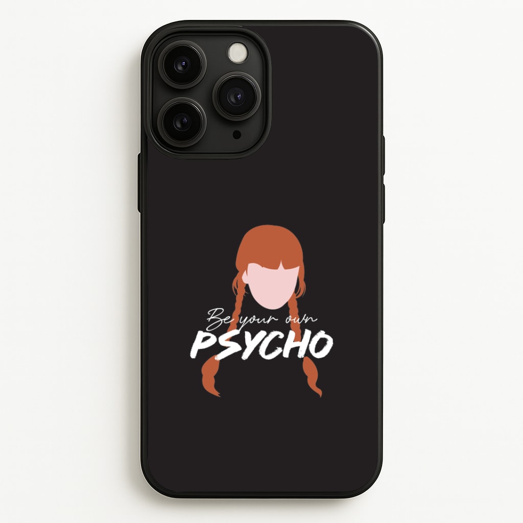 Be Your Own Psycho iPhone 11 Pro Case