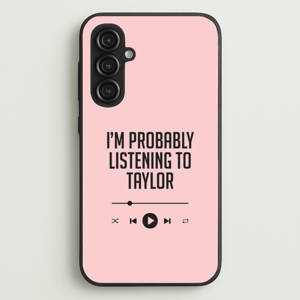 I'm Probably Listening To Taylor Galaxy S23FE Case