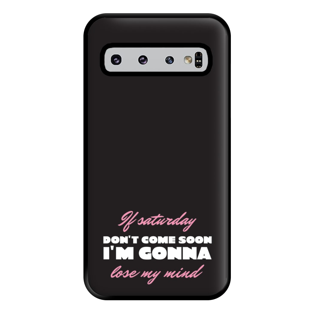 If Saturday Don't Come Soon Galaxy S10 Plus Case