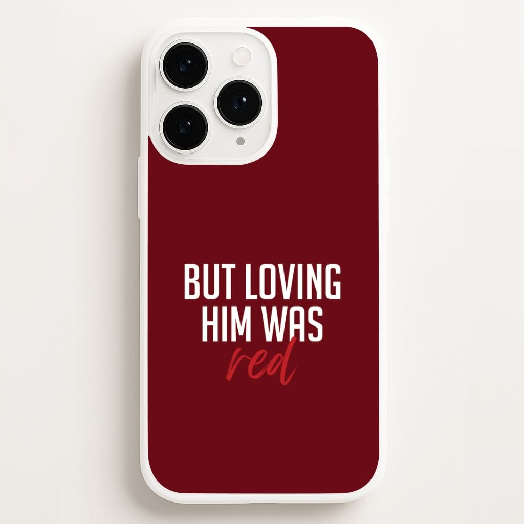 Loving Him Was Red Phone Case for Apple iPhone, Samsung Galaxy, Huawei and Google Pixel
