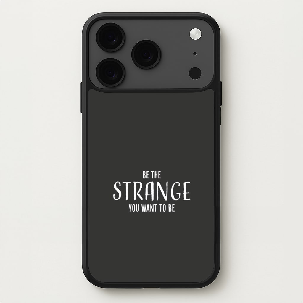 Be The Strange You Want To Be iPhone 17 Pro Max Case