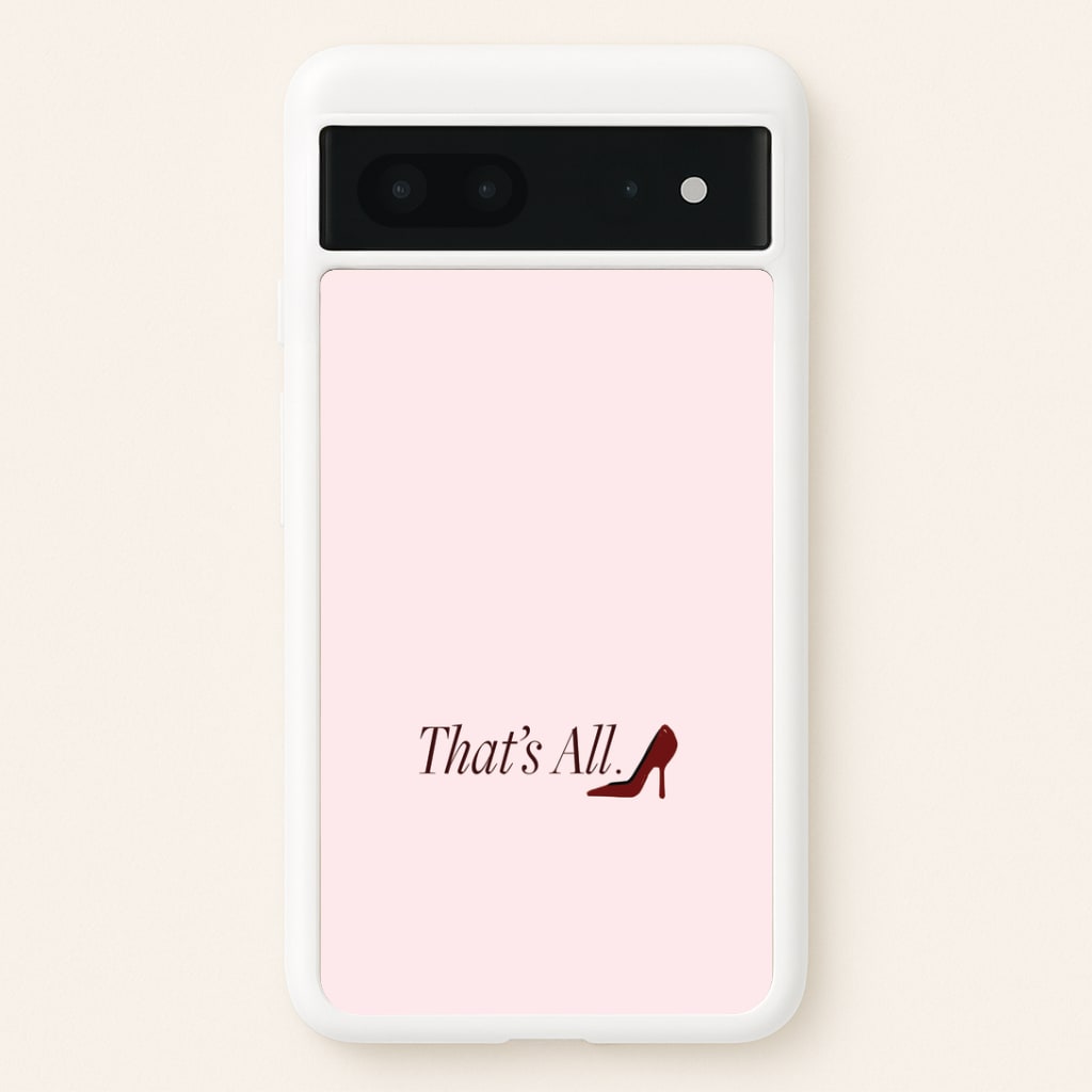 That's All Google Pixel 7 Case
