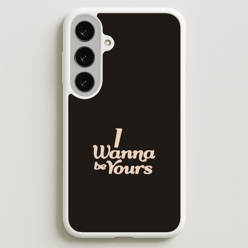 I Wanna Be Yours Galaxy S25FE Case