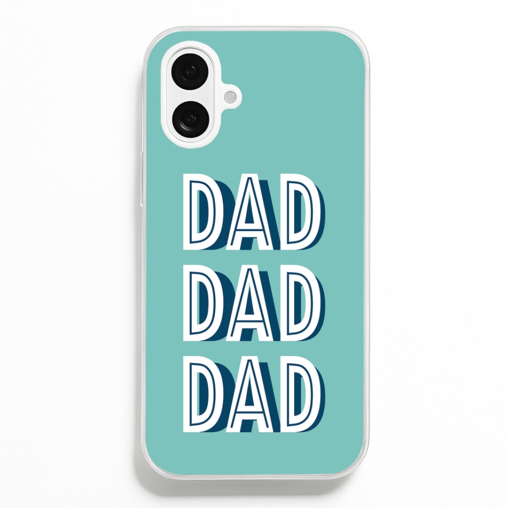 Dad, Dad, Dad iPhone 16 Plus Case