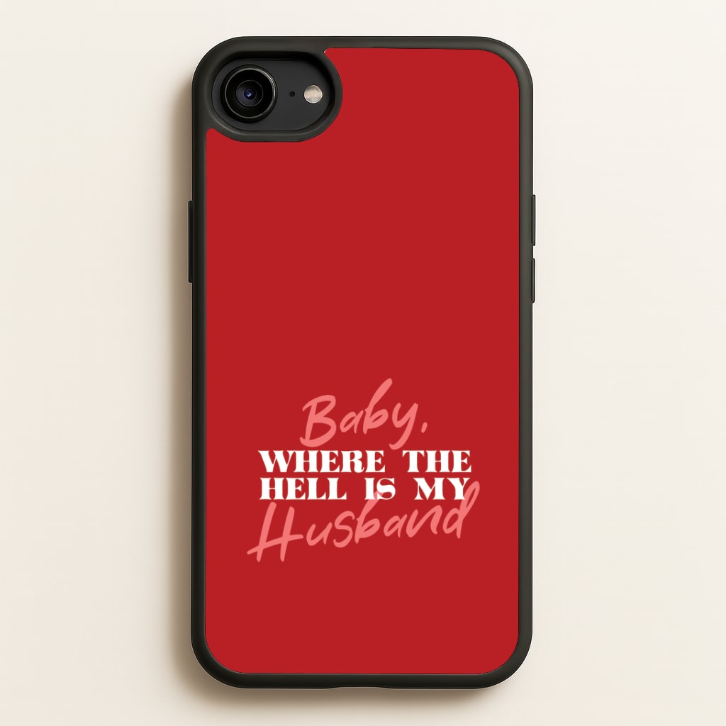 Baby, Where The Hell iPhone 6 / 7 / 8 / SE Case